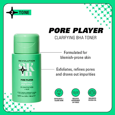 Image 1 - A green bottle of Pore Player clarifying BHA toner is shown with text indicating it is formulated for blemish-prone skin and contains 2% salicylic acid and aloe, including benefits like exfoliating, refining pores, and drawing out impurities.
              Image 2 - A bright green background features five skincare products from Revolution SKIN, including a gel cleanser, toner, serum, and cream, with bold text stating CLEARLY CLARIFY EXPERT FORMULAS FOR BLEMISH-PRONE SKIN and 4 STEPS TO CLEARER SKIN.
              Image 3 - Four quadrants display skincare products with vibrant backgrounds: the top left features orange containers labeled Be Bright with the text 4 Steps to Brighter Skin, the top right shows blue containers labeled Happy Hydrate with 4 Steps to Ultimate Hydration, the bottom left has green containers labeled Clearly Clarify with 4 Steps to Clearer Skin, and the bottom right features pink containers labeled Go Gentle with 4 Steps to Barrier Support.