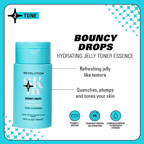 Image 1 - A turquoise bottle of Revolution SKIN Bouncy Drops Hydrating Jelly Toner Essence with a twist-off cap is shown, featuring a label that states BOUNCY DROPS HYDRATING JELLY TONER ESSENCE and includes descriptions of its texture and benefits: Refreshing jelly like texture and Quenches, plumps and tones your skin along with icons indicating it plumps, softens, and is clinically proven for hydration.
              Image 2 - A side-by-side comparison shows a womans face before and after using Bouncy Drops Hydrating Toner, highlighting skin improvement; visible text includes BEFORE, INSTANTLY AFTER, and Using Bouncy Drops Hydrating Toner.
              Image 3 - An image showing a comparison of two skincare products, with a white bottle labeled REVOLUTION SKIN MULTI MUSHROOM JELLY TONER on the left and a turquoise bottle labeled REVOLUTION SKIN BOUNCY DROPS HYDRATING JELLY on the right, with text above stating WEVE HAD A GLOW UP! and below stating NEW LOOK. SAME INCREDIBLE FORMULA.