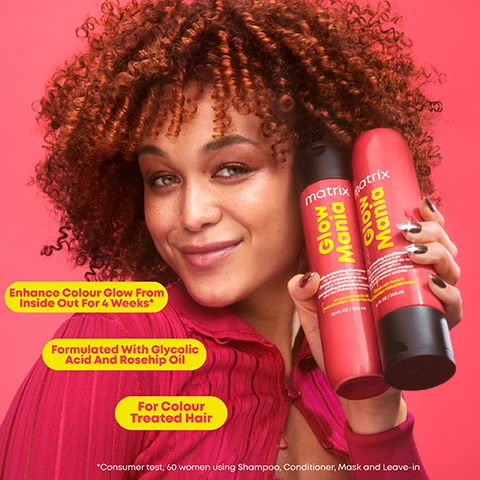 Image 2 - A smiling person with curly hair holds two hair care products against a pink background, features text that reads Enhance Colour Glow From Inside Out For 4 Weeks, Formulated With Glycolic Acid And Rosehip Oil, and For Colour Treated Hair.
              Image 3 - A clear bottle of Matrix Glow Mania color protecting shampoo is shown against a bright pink background, surrounded by sparkling bubbles, with visible text stating Helps Preserve Your Colour Glow, Hair Feels Softer and Looks Shinier, and Vegan Formula*.
              Image 4 - Image showing the back of a persons head with curly hair, presented in two sections labeled Before on the left and After on the right, against a pink background, with a note at the bottom: *When Used With A system Of Shampoo, Mask And Leave-in.
              Image 5 - A halved coconut with a shiny white interior is surrounded by slices of grapefruit and mango, along with fresh geranium flowers, on a bright pink background, featuring the text Sweet Coconut Water, Juicy Mango, Fresh Geranium, and Sparkling Grapefruit.
              Image 6 - A vibrant arrangement of hair care products on a red background includes two bottles labeled matrix Glow Mania for shampoo and conditioner, a jar labeled matrix Glow Mania Glazing Mask, and a spray bottle labeled matrix Glow Mania Leave-In Conditioner, alongside text indicating steps 1, 2, and 3 for hair care.