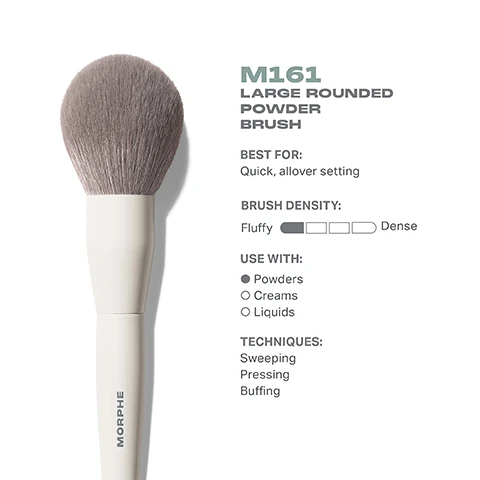 Image 3 - Image of a large rounded powder brush with a fluffy bristle head and a white handle, accompanied by text detailing its name as M161, best use for quick all-over setting, brush density indicated as fluffy, usage with powders, creams, and liquids, and techniques including sweeping, pressing, and buffing.
              Image 4 - Image of a large rounded powder brush with a soft, rounded bristle head shown from the top and side views, labeled with dimensions of 55mm for the brush head height and 200mm for the total brush length; text reads M161 Large Rounded Powder Brush and MORPHE.
              Image 5 - Close-up of a makeup brush with soft, gray bristles and a light-colored handle, accompanied by visible text that reads BEST-IN-BRUSH BENEFITS, Bristles infused with silver ion technology, known to have antibacterial benefits, Engineered to hold up to your daily routine, Designed with pro-perfected brush heads.
              Image 6 - Four different powder brushes are displayed horizontally with labels underneath each, including M161 Large Rounded Powder Brush, M162 Tapered Powder Brush, M163 Paddle Powder Brush, and M164 Small Pointed Powder Brush, along with corresponding descriptions of their settings: Quick, allover setting; All-in-one setting; Soft setting; and Precision undereye setting.
              Image 8 - Image shows a list titled HOW TO TAKE CARE OF YOUR BRUSH, with five numbered steps for brush care, and a cautionary note at the bottom about not using hot water. The steps include: 1 Wet bristles with warm water and a gentle cleanser. 2 Swirl bristles on the palm of your hand. 3 Rinse and repeat until water appears clear. 4 Gently squeeze out any excess moisture. 5 Reshape the bristles, then place the brush flat or upside down to air-dry. CAUTION: To avoid compromising the brush construction, do not use hot water, wet the brush ferrule, or submerge your brush in water or cleaner.