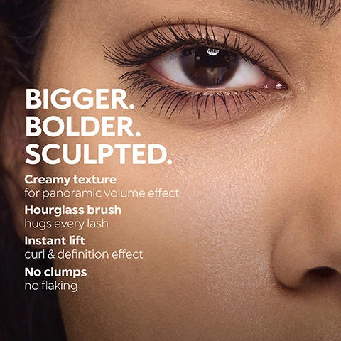 Image 4 - A close-up of a persons eye with mascara-enhanced eyelashes. The text reads: BIGGER. BOLDER. SCULPTED. Creamy texture for panoramic volume effect. Hourglass brush hugs every lash. Instant lift curl & definition effect. No clumps no flaking. Image 5 - A close-up of a blue-green eye with dark, sculpted eyelashes and the text Sculpted Lashes Start Here, 1 Prep Curl for a lifted, wide-eye look, 2 Define Zig-zag from base to tips for precision, 3 Amplify Layer up before it sets for sculpted volume that lasts, and a small asterisked note Clinical and instrumental test. Image 6 - The image displays two mascara wands, one with an hourglass-shaped brush and another with a straight, mini brush, against a dark gray background, alongside text comparing their features: FIND YOUR MASCARA, EXTRA SCULPT VOLUME MASCARA, Buildable volume effect, Hourglass fiber brush, Sculpted lashes look, MAXI MOD MASCARA, Instant volume & definition*, Mini brush to coat each lash, Long-lasting 10-hour wear*, *Clinical and instrumental test.