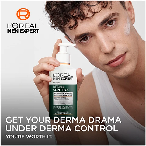 Image 1 - A young man with short, wavy hair is holding a bottle of LOréal Men Expert Derma Control in front of him while looking confidently at the camera; the image contains the text GET YOUR DERMA DRAMA UNDER DERMA CONTROL YOURE WORTH IT.
              Image 2 - A circular image with green and silver abstract liquid textures shows the text 3% [NIACINAMIDE] + [SALICYLIC ACID] at the center, along with the phrase POWERED BY at the top.
              Image 3 - Image of a LOréal Men Expert product titled Derma Control with a white pump bottle displaying a transparent gel formula, accompanied by phrases such as Gentle Gel Formula, Lightweight Gel Formula, Transparent Gel Texture, and Perceived Results in 1 Week.
              Image 4 - Image shows a skincare routine layout with three steps from LOréal Men Expert: Step 1 is a Purifying Gel Cleanser, Step 2 is a Niacinamide Anti-Blemish Serum, and Step 3 is an Oil-Control Moisturiser SPF 30, alongside a S.O.S Pimple Paste, with the text YOUR DERMA ROUTINE prominently displayed at the top.
              Image 5 - A young male model with light, tousled hair looks at the camera, accompanied by text that says Take Control of Acne with Derma Control, created by validated with dermatologists LOréal Paris, suitable for all skin tones & types, and suitable for sensitive skin.