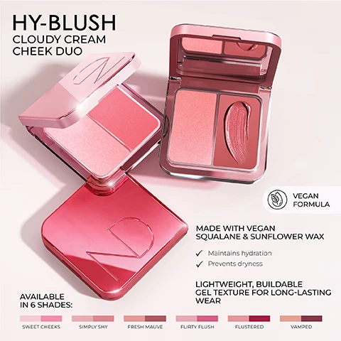 Image 1 - A makeup product display featuring a two-tone cheek duo compact with shades of pink, accompanied by text that reads HY-BLUSH CLOUDY CREAM CHEEK DUO, VEGAN FORMULA, MADE WITH VEGAN SQUALANE & SUNFLOWER WAX, LIGHTWEIGHT, BUILDABLE GEL TEXTURE FOR LONG-LASTING WEAR, and shade names: SWEET CHEEKS, SIMPLY SHY, FRESH MAUVE, FLIRTY FLUSH, FLUSTERED, and VAMPED.
              Image 2 - Image shows six swatches of blush on different skin tones, with two hands holding a cheek duo compact, and accompanying labels for the shades which are Sweet Cheeks, Simply Shy, Fresh Mauve, Flirty Flush, Flustered, and Vamped.
              Image 3 - Two women are shown with glowing skin and blush on their cheeks, holding a pink compact with two shades; the visible text reads SIMPLY SHY and FRESH MAUVE.