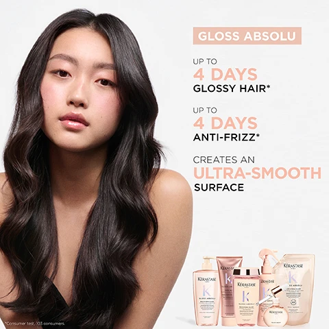 Image 1 - A young woman with long, glossy hair and a natural makeup look is featured alongside hair care products from the Kérastase Gloss Absolu line, which claims to provide up to 4 days of glossy hair, up to 4 days of anti-frizz, and create an ultra-smooth surface.
              Image 2 - Four side-by-side images showing hair transformations labeled Before and After, with visibly improved hair texture and shine in the after images; the bottom right corner features Kerastase hair care products alongside two flowers.
              Image 3 - Image of a Kérastase product bottle labeled Glaze Drops with a dropper, surrounded by a soft floral background, featuring visible text: SILKY GLAZE WITH LIGHTWEIGHT FORMULA, EASY APPLICATION WITH PRECISE DROPPER, SENSORIAL FRAGRANCE WITH CITRUS & FLORAL NOTES.
              Image 4 - A diagram featuring three product textures: a pink and clear bubble labeled Bain Hydra-Glaze High Foam Hydra-Illuminating Shampoo, a white bubble labeled Insta Glaze Silky Cream Gloss Enhancing Conditioner, and a light brown bubble labeled Glaze Drops Lightweight Oil High-Gloss Lightweight Oil, with the title Textures and Gloss Absolu at the bottom.