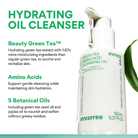 Image 3 - A white Innisfree Green Tea Amino Acid Cleansing Oil pump bottle with water droplets and a green leaf is shown, accompanied by text that reads: HYDRATING OIL CLEANSER, Beauty Green Tea™ Hydrating green tea extract with 1.67x more moisturizing ingredients than regular green tea, to soothe and revitalize skin, Amino Acids Support gentle cleansing while maintaining skin hydration, 5 Botanical Oils Including green tea seed oil and jojoba oil to nourish and soften without greasy residue, and on the bottle: GREEN TEA AMINO ACID CLEANSING OIL™ FACIAL CLEANSING OIL HUILE PURIFIANTE VISAGE innisfree GREEN TEA + AMINO ACID THE VERT + ACIDES AMINÉS 150mL 5.07 FL.OZ. Image 4 - A white pump bottle of Innisfree Green Tea Amino Acid Cleansing Oil and several green tea leaves are shown against a gradient green background with text that reads: CLEANSE, HYDRATE AND GLOW. 96% felt that the product is gentle on the skin without any irritation*. 93% felt that the product removes make-up residue well*. 90% felt that their skin feels deeply cleansed after use*. The bottle also displays Innisfree, Facial Cleansing Oil, Huile Purifiante Visage, 150 mL, 5.07 FL.Oz, with the asterisk referring to a 14-day independent consumer study on 30 women aged 20-35. Image 5 - A smiling woman with glowing, wet skin holds a bottle of Innisfree Green Tea Amino Acid Cleansing Oil, while text on the image asks WHO IS THIS GOOD FOR? followed by a checklist: Dry skin, Daily makeup wearers, Those seeking hydration + no greasy residue.