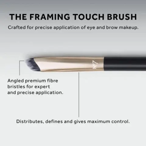 THE FRAMING TOUCH BRUSH
              Crafted for precise application of eye and brow makeup.
              Angled premium fibre
              bristles for expert
              and precise application.
              N°7
              Distributes, defines and gives maximum control. The All Over Artist
              The Refining Duo
              The Framing Touch
              The Detailed Stroke
              The Seamless Blend
              The Radiance Duo
              The Soft Sweep
              The Perfect Canvas