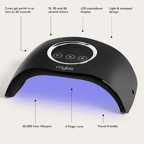 Image 1 - A black LED nail lamp with internal blue light features text Mylee, 15, 30, 60, Cures gel polish in as fast as 60 seconds, 15, 30 and 60 second timers, LED countdown display, Light & compact design, 20,000 hour lifespan, 4 finger cure, Travel friendly.
              Image 2 - A step-by-step illustration for applying gel nail polish with instructions Step-By-Step 1. PREP Push the cuticles back with a Wooden Stick, remove nail shine with a Buffing Block and use the 2-IN-1 Prep & Wipe to cleanse your nails. mylee. 2. BASE Apply a Base Coat on four fingers before curing for 60 seconds and repeating the process on the thumb. mylee 60 secs. 3. STRENGTHEN (OPTIONAL) & COLOUR Apply the 5-In-1 Builder Gel, then cure for 60 seconds before repeating on the thumb. Alternatively just add 2-3 thin layers of Gel Polish before curing as part of the same process. 4. FINISH Apply a layer of the No Wipe Top Coat and cure for 60 seconds. To finish, wash your hands and apply Cuticle Oil. Then youre set for up to 3 weeks.