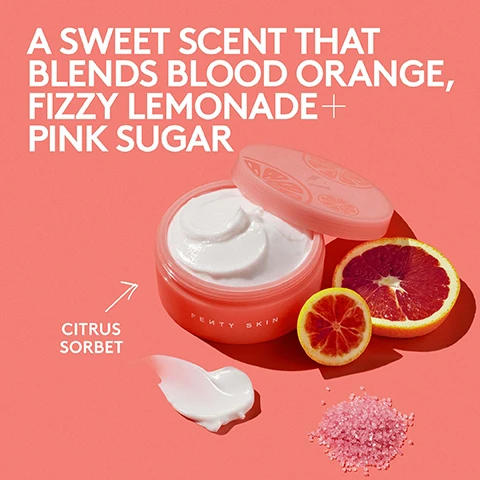 Image 1 - A partially open pink jar of Fenty Skin moisturizer sits on a coral background, surrounded by a blood orange, a lemon slice, and pink sugar, with an arrow pointing to the jar labeled CITRUS SORBET and the text A SWEET SCENT THAT BLENDS BLOOD ORANGE, FIZZY LEMONADE + PINK SUGAR.
              Image 2 - Side-by-side comparison of a persons shoulder showing skin before and after hydration treatment, with visible text stating BEFORE on the left and AFTER on the right, along with the phrase INSTANTLY DOUBLES SKINS HYDRATION *IN A 4-WEEK CLINICAL STUDY ON 55 PEOPLE at the bottom.
              Image 3 - Image shows two legs side by side, one labeled BEFORE with a dry appearance and the other labeled AFTER with a smooth, hydrated look, along with the text 98% AGREE IT DEEPLY HYDRATES *IN A 4-WEEK CLINICAL STUDY ON 55 PEOPLE.