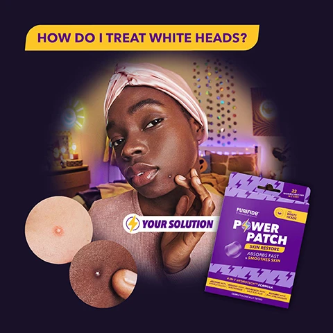 Image 1 - A young person with dark skin and pink headscarf poses thoughtfully, with an image of two skin blemishes on the left and a pack of Purifide Power Patch labeled Your Solution on the right, accompanied by text asking, How do I treat white heads? and stating Absorbs fast & smoothes skin.
              Image 2 - An infographic displaying a circular diagram labeled 4-IN-1 HYDROTECH™ FORMULA, showcasing the ingredients Hydrocolloid, Salicylic Acid, Niacinamide, and Zinc Hyaluronate, with text that reads FROM THE MAKERS OF ACNECIDE THE #1 SPOT TREATMENT BRAND and CLINICALLY PROVEN FORMULA.
              Image 3 - A group of three young people poses in a colorful setting, with text overlay featuring SKIN RESTORE for WHITE HEADS, along with the words ABSORBS, REDUCES, RESURFACES, and RESTORES.
              Image 4 - Image comparing Purifide Skin Restore to a generic hydrocolloid patch, highlighting features such as absorbs impurities, resurfaces skin & prevents blemish marks, 4-in-1 Hydrotech™ formula, and developed with dermatologists, with checkmarks for Purifide and crosses for the other.
              Image 5 - Image showing a product labeled PURIFID® Daily Cleanser with four steps outlined for use: STEP 1 - CLEANSE: Try our Daily Cleanser; STEP 2 - APPLY: To clean dry skin; STEP 3 - WEAR: Sweat proof & make-up friendly; STEP 4 - REMOVE: Once white or after 8 hours wear, accompanied by images of diverse individuals applying and smiling while demonstrating the steps.
              Image 6 - An image comparing two types of Power Patch products for skincare, labeled for For Emerging Spots and For White Heads, with descriptions indicating uses for each type, including RED + IRRITATING OR PAINFUL and RAISED WITH A WHITE-HEADED TIP, alongside the packaging designs of Power Patch Fast Fix and Power Patch Skin Restore.