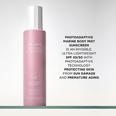 Image 1 - A pink Tan-Luxe Photoadaptive Marine Mist Body sunscreen spray bottle sits next to text describing the product: TAN-LUXE SCI-TECH SUNSCREEN SPF 50 PHOTOADAPTIVE MARINE MIST BODY BROAD SPECTRUM HIGH PROTECTION UVB + UVA WATER RESISTANT SOLAR ADAPT TECHNOLOGY SEA SCREEN COMPLEX 200mle 6.76 fl.oz PHOTOADAPTIVE MARINE BODY MIST SUNSCREEN IS AN INVISIBLE, ULTRA-LIGHTWEIGHT SPF 30/50 WITH PHOTOADAPTIVE TECHNOLOGY PROTECTING SKIN FROM SUN DAMAGE AND PREMATURE AGING. Image 2 - A close-up image of water droplets on a surface includes text listing product features: SOLAR ADAPTIVE TECHNOLOGY: ADVANCED PHOTOADAPTIVE UV PROTECTION SEA SCREEN COMPLEX: HELPS SHIELD THE SKIN BARRIER VITAMIN C: ANTIOXIDANT RASPBERRY SEED OIL: HELPS RESTORE AND SOOTHE FRUIT EXTRACT BLEND: SOOTHES REDNESS AND INFLAMMATION.