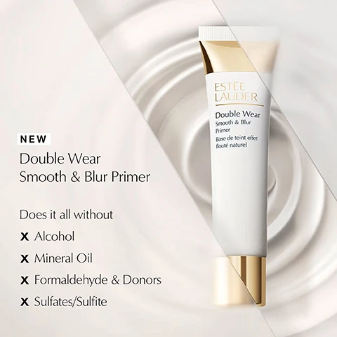 Image 5 - A white and gold tube of Estee Lauder primer is shown against a swirling white background with text NEW Double Wear Smooth & Blur Primer Does it all without Alcohol Mineral Oil Formaldehyde & Donors Sulfates/Sulfite and on the product tube ESTÉE LAUDER Double Wear Smooth & Blur Primer Base de teint effet flouté naturel. Image 8 - A woman with dark curly hair and clear skin holds a bottle of Estee Lauder Double Wear foundation, and text reads 93% SAID DOUBLE WEAR FEELS BREATHABLE & LIGHTWEIGHT, followed by smaller text ESTEE LAUDER Double Wear Stay-in-Place Makeup Teint longue tenue SPF 10 and a footnote *Consumer testing on 130 women after using product for 1 week. Image 9 - A brown Estee Lauder Double Wear foundation bottle with a gold cap is angled on a background of swirled brown and tan foundation smears, with the text ESTEE LAUDER Double Wear Stay-in-Place Makeup Teint longue tenue Intransférable SPF 10 on the bottle and 24-HOUR BUILDABLE WEAR in the bottom right corner. Image 10 - A cosmetic advertisement features three Estee Lauder Double Wear products on a tan background, presented as NO-FILTER FLAWLESS IN 3 SEAMLESS STEPS: Step 1 shows a primer tube, ESTEE LAUDER Double Wear Smooth & Blur primer Base de teint effet lissé naturel, with the benefit PRIME & BLUR-FECT Instantly blurs the look of pores to a smooth, matte finish, etc.; Step 2 shows a foundation bottle, ESTEE LAUDER Double Wear Stay-in-Place Makeup Fond de teint longue tenue intransférable, with the benefit COVER creates the look of flawless skin with 24HR wear. No touch-ups.; and Step 3 shows a concealer stick, ESTEE LAUDER Double Wear Stay-in-Place Flawless Wear Concealer, with the benefit CORRECT disguises dark circles and imperfections. Natural matte finish, 24HR wear.