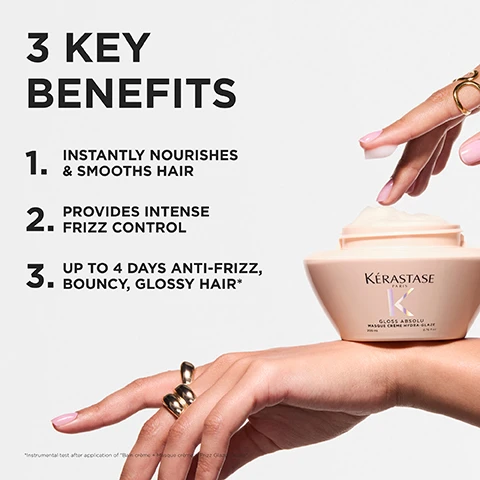 Image 1 - A hand with pink manicured nails and gold rings holds an open light pink jar of creamy hair product, with some product on a fingertip, alongside the text 3 KEY BENEFITS 1. INSTANTLY NOURISHES & SMOOTHS HAIR 2. PROVIDES INTENSE FRIZZ CONTROL 3. UP TO 4 DAYS ANTI-FRIZZ, BOUNCY, GLOSSY HAIR* *Instrumental test after application of Bain crème + Masque crème Frizz Glaze Cream KÉRASTASE PARIS K GLOSS ABSOLU MASQUE CRÈME HYDRA-GLAZE 200 ml 6.76 fl oz. Image 2 - A before and after comparison shows a persons wavy dark hair transformed from frizzy and dull to smooth, shiny, and defined, with visible text reading BEFORE, AFTER, and Illustration of the contemplated results obtained after applying the products Gloss Absolu Bain Crème Hydra-Glaze, Insta Glaze, Masque Crème Hydra-Glaze Cream, Frizz-Glaze Cream, Glaze Drops. Image 3 - A swirl of thick, creamy, light-colored product is shown on a light grey background with the text CREAMY RICH TEXTURE MASQUE CRÈME HYDRA-GLAZE. Image 4 - The image displays stylized scientific representations of cosmetic ingredients in test tubes and droppers, featuring clear, reddish, and oil-based liquids, accompanied by the text INGREDIENTS, HYALURONIC ACID, GLYCOLIC ACID, WILD ROSE IN OIL. Image 5 - Three light pink Kérastase Gloss Absolu hair care products, including a shampoo, a mask, and a pump bottle cream, are arranged with delicate pink and white flowers on clear stands against a white background, with visible text reading GLOSS ABSOLU UP TO 4 DAYS GLOSSY HAIR* MESMERISING SCENT UP TO 4 DAYS ANTI-FRIZZ* KÉRASTASE PARIS GLOSS ABSOLU Bain Crème Hydra-Glaze, KÉRASTASE PARIS GLOSS ABSOLU Masque Crème Hydra-Glaze, KÉRASTASE PARIS GLOSS ABSOLU Frizz-Glaze Cream *Instrumental test after application of Bain crème + masque + Frizz Glaze cream. Image 6 - A light pink hair mask jar with a metallic rose gold lid is displayed alongside a list of instructions on a white background with soft pink flowers, featuring the text HOW TO USE FOR THE BEST RESULT ? 1. APPLY TO WASHED TOWEL-DRIED HAIR 2. MASSAGE THROUGH LENGHTS AND ENDS 3. LEAVE ON FOR 5 MINUTES 4. RINSE KÉRASTASE PARIS K GLOSS ABSOLU MASQUE CRÈME HYDRA-GLAZE 200 ml 6.76 fl oz. Image 7 - A Kérastase peachy-pink hair mask jar with a metallic-banded lid is featured on a clear block next to a white cosmos flower and a pink cosmos flower, with text reading HYDRA-SMOOTHING CREAMY MASK FOR THICK FRIZZY HAIR, KÉRASTASE PARIS GLOSS ABSOLU MASQUE CRÈME HYDRA-GLAZE 200 ml 6.76 fl oz, and MASQUE CRÈME HYDRA-GLAZE.