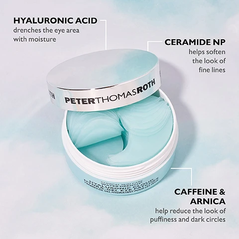 Image 1 - An open light blue jar of Peter Thomas Roth 4-Hyaluronic Cloud Hydra-Gel Eye Patches contains numerous crescent-shaped light blue eye patches, with text callouts indicating Hyaluronic Acid drenches the eye area with moisture, Ceramide NP helps soften the look of fine lines, and Caffeine & Arnica help reduce the look of puffiness and dark circles. Image 2 - An open jar of light blue eye patches with the brand name Peter Thomas Roth on the lid, and one patch resting on a blue background next to text that reads Helps improve the look of fine lines, puffiness and dark circles. Image 3 - A before and after comparison of an eye shows a puffy undereye area with fine lines in the top image and a visibly smoother, less puffy undereye area in the bottom image, with text that reads HYDRATE & DE-PUFF with WATER DRENCH® BEFORE IMMEDIATELY AFTER* *Unretouched photos. Individual results may vary.