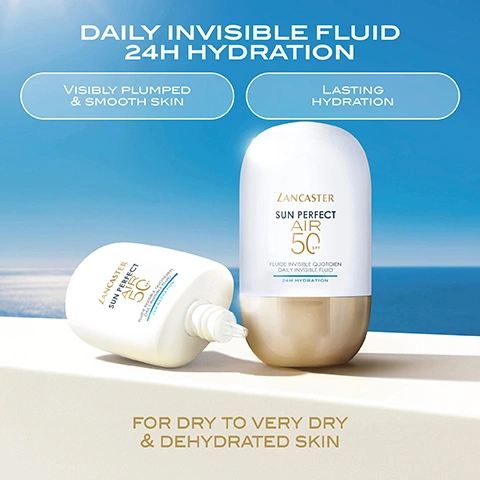 Image 2 - Two Lancaster Sun Perfect Air SPF 50 fluid bottles are displayed on a white ledge against a blue ocean and sky background, promoting DAILY INVISIBLE FLUID 24H HYDRATION for VISIBLY PLUMPED & SMOOTH SKIN and LASTING HYDRATION, specifically FOR DRY TO VERY DRY & DEHYDRATED SKIN. Image 4 - A white and beige Lancaster Sun Perfect Air 50 SPF sunscreen bottle stands amidst clear, bubbly blue liquid, with text reading: ULTRA-PLUMP COMPLEX, SMART HYALURONIC ACID + GLYCERIN, LANCASTER SUN PERFECT AIR 50 SPF, FLUIDE INVISIBLE QUOTIDIEN DAILY INVISIBLE FLUID, 24H HYDRATION, FLOODS SKIN WITH LASTING HYDRATION, LEAVING IT VISIBLY PLUMPED AND SMOOTH. Image 5 - A white and gold bottle of Lancaster Sun Perfect Air SPF 50 sunscreen fluid is shown next to a swatch of the fluid on a light beige background, with visible text that reads ULTRA-LIGHT & AIRY TEXTURE, LANCASTER SUN PERFECT AIR SPF 50 FLUIDE INVISIBLE QUOTIDIEN DAILY INVISIBLE FLUID 24H HYDRATION, and FAST-ABSORBING. Image 7 - A smiling woman with radiant skin and a gold ear cuff looks at the viewer, with text that reads 24H CONTINUOUS HYDRATION* and a small print disclaimer *CLINICAL TEST ON 30 WOMEN AFTER APPLYING SUN PERFECT AIR DAILY INVISIBLE FLUID SPF50 24-H HYDRATION, AFTER ONE SINGLE APPLICATION. Image 8 - Four white and beige Lancaster Sun Perfect Air 50 SPF bottles are displayed against a sky and sand background under the text Undetectable Sun Protection, Remarkable Skin Repair, featuring Fluide Invisible Quotidien Daily Invisible Fluid in four variants: Glow Booster for dull and urban over-exposed skin; Pore & Imperfections for combination to oily and acne-prone skin; 24H Hydration for dry to very dry and dehydrated skin; and Sensitive Mineral for sensitive skin, prone to redness and rosacea. Image 9 - A woman with brown hair applies a cream to her cheek with her finger, with text instructions 1 SHAKE WELL. 2 USE DAILY IN THE MORNING AS LAST STEP OF YOUR SKINCARE ROUTINE. and a note IDEAL OVER MAKEUP.