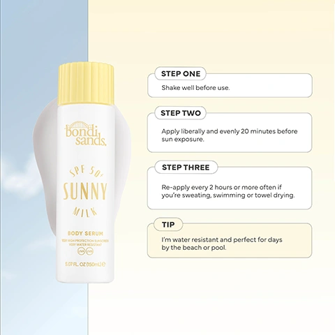 Image 1 - A white bottle of Bondi Sands SPF 50+ Sunny Milk Body Serum sunscreen with a yellow cap and product details very high protection sunscreen very water resistant UVA UVB 5.07 FL. OZ (150mL) e is shown next to four instruction boxes that read: STEP ONE Shake well before use. STEP TWO Apply liberally and evenly 20 minutes before sun exposure. STEP THREE Re-apply every 2 hours or more often if youre sweating, swimming or towel drying. TIP Im water resistant and perfect for days by the beach or pool. Image 2 - A promotional image for Bondi Sands Sunny Milk products features a smiling woman, a tall bottle of Bondi Sands SPF 50 Sunny Milk Body Serum Broad Spectrum Sunscreen Water Resistant 4 Hrs UVA UVB 5.07 FL.OZ (150mL) e on a yellow background, and another tall bottle of the same body serum next to a smaller Bondi Sands SPF 50 Sunny Face Serum Broad Spectrum Sunscreen Water Resistant 4 Hrs UVA UVB 1.01 FL.OZ (30mL) e dropper bottle on a blue background, all above a banner stating OUR SUNNY BODY RANGE IS PROUDLY: and two icons confirming DERMATOLOGIST APPROVED and WATER RESISTANT (UP TO 4 HOURS). Image 3 - A light yellow bottle pours out a thick white liquid, with callouts indicating Vitamin E represented by a dropper icon and Australian Hibiscus by a flower icon, along with the text Including skin-loving ingredients like:.