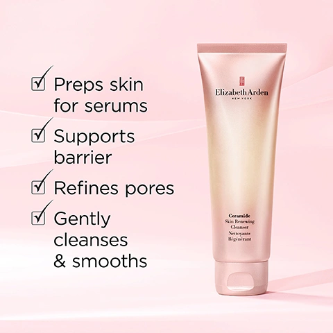Image 1 - A light pink Elizabeth Arden Ceramide Skin Renewing Cleanser tube is displayed on a pink background, with text describing its benefits: Preps skin for serums, Supports barrier, Refines pores, Gently cleanses & smooths. Image 2 - A woman with dark hair and a white tank top touches her right cheek, looking towards the viewer, with a peach and gold Elizabeth Arden Ceramide Skin Boosting Cleanser Nettoyant Rajeunissant tube on a reflective surface, and the visible text 98% said skin felt prepped for future skincare * and *Based on a consumer study of 53 participants. Image 3 - A light pink tube labeled Elizabeth Arden NEW YORK Ceramide Skin Renewing Cleanser Nettoyante Régénérant is presented next to a clear jar labeled Elizabeth Arden NEW YORK ADVANCED Ceramide Capsules Daily Youth Restoring Serum Sérum Quotidien Rénovateur de Jeunesse, with several loose gold capsules on a light pink background, accompanied by text that reads 92% say cleanser helped skincare absorb better into skin* and *Based on a consumer study of 53 participants. Image 4 - A dollop of light beige gel-like substance transforming into white foam with bubbles and a small white liquid drop, accompanied by the text Gel-to-foam formula, Non-stripping, Sulfate-free. Image 5 - A pink tube of Elizabeth Arden Ceramide Skin Renewing Cleanser stands on a pink background with clear and yellowish product drops on transparent plates, accompanied by the text: Amino Acid-Based Formula maintains skins hydration & resilience, Elizabeth Arden NEW YORK, Ceramide Skin Renewing Cleanser Nettoyante Régénérant, with a Moisture-Boosting Ceramide Complex that leaves skin feeling hydrated. Image 6 - A woman with blue eyes and light pink lipstick gently touches her face with both hands against a pink background, with instructions that say Massage on for 20 seconds, then rinse off, followed by a sun and moon icon. Image 7 - A split image displays a womans face under UV light, with the left panel labeled BEFORE showing patches of glowing SPF on her forehead and nose, and the right panel labeled AFTER showing fine, widespread glowing SPF speckles across her face, with text below stating Renewing Cleanser even washes off SPF. Avoid eye area. Image 8 - A split image shows a womans face with her eyes closed, displaying a before view on the left with makeup and an after view on the right with clean, natural skin, alongside the text BEFORE, AFTER, and Renewing Cleanser removes makeup and impurities. Avoid eye area. Image 9 - A four-step Elizabeth Arden skincare routine is displayed, featuring a pink cleanser tube, a jar of gold serum capsules, a day cream jar, and an eye cream jar with visible text: 1 Cleanser Elizabeth Arden NEW YORK Ceramide Skin Renewing Cleanser Nettoyant Régénérant, 2 Serum Elizabeth Arden NEW YORK ADVANCED Ceramide Capsules Daily Youth Restoring Serum Sérum Quotidien Rénovateur de Jeunesse, 3 Moisturizer Elizabeth Arden NEW YORK ADVANCED Ceramide Lift and Firm Day Cream SPF 15 PA++ Crème de Jour Liftante et Raffermissante IPS 15 PA++, 4 Eye Cream Elizabeth Arden NEW YORK ADVANCED Ceramide Lift and Firm Eye Cream Crème Contour des Yeux Liftante et Raffermissante.