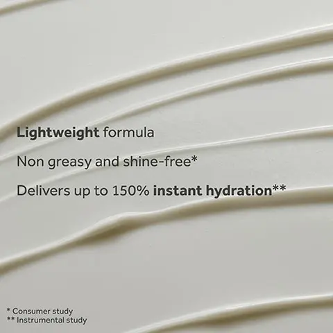 Image 5-noseven-en_GB - White cream texture with text Lightweight formula, Non greasy and shine-free, Delivers up to 150% instant hydration. Image 7-noseven-en_GB - Woman applying white face cream to her cheek with text Massage in small upward circles over your face and neck.
