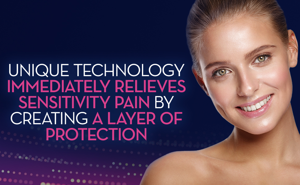 Unique technology immediately relieves sensitivity pain by creating a layer of protection