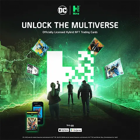Gif showing six images promoting the DC hybrid NFT trading cards. Text on the first image reads DC, HRO, Unlock the multiverse, Oficially licensed hybrid NFT trading cards. HRO.gg. Download on the App Store. Get it on Google Play. DC logo and all related characters and elements copyright and trademark. Black Adam and all related characters and elements  copyright and trademark DC and Warner Bros. Entertainment Inc. The second image shows several stacked cards ith the front card being Atom Smasher. Large green text reads Collect. The third images shows a mobile phone with the trading app on screen. Text on the image reads Buy Sell Trade Compete. The fourth image shows the Atom Smasher card again being revealed from a split open packet. The fifth image shows the same Atom Smasher card merging into the screen of a mobile phone showing the same card on screen. The Sixth image shows a card of Doctor Fate with the text Mythic at the top of the image.