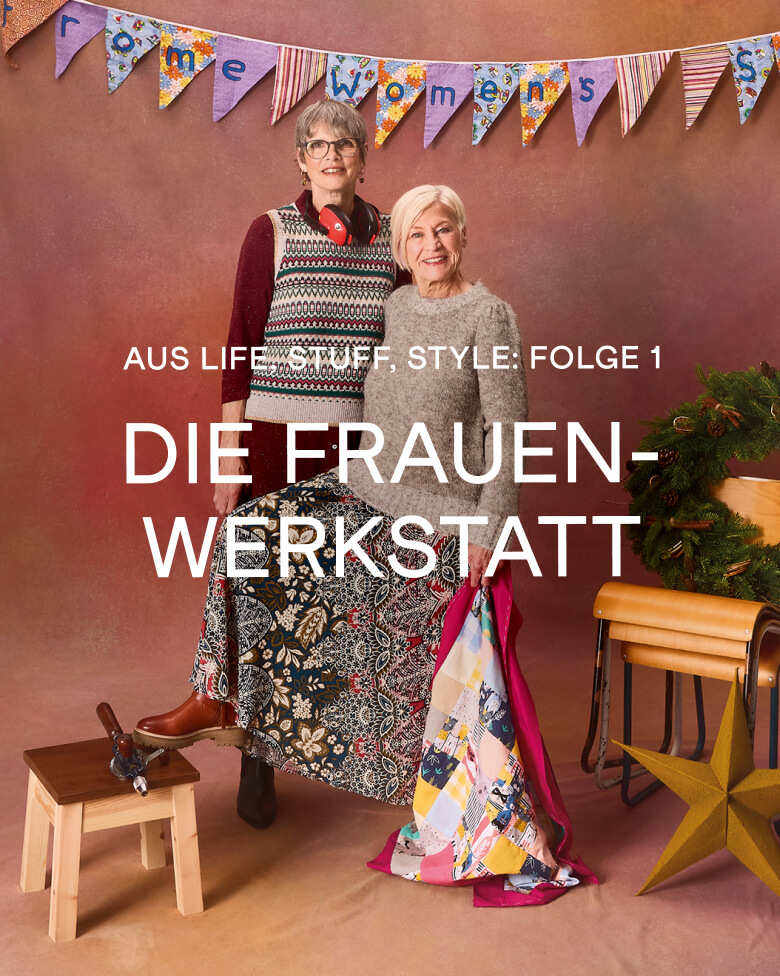 AUS LIFE, STUFF, STYLE: FOLGE 1. DIE FRAUEN-WERKSTATT