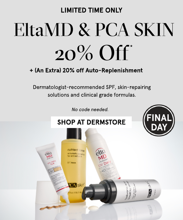 Final Day 20 off EltaMD PCA SKIN, an extra 20 off auto replenishment