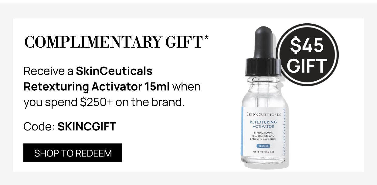 Get a complimentary SkinCeuticals Retexturing Activator 15ml when you spend $250+ on the brand. Use code SKINCGIFT