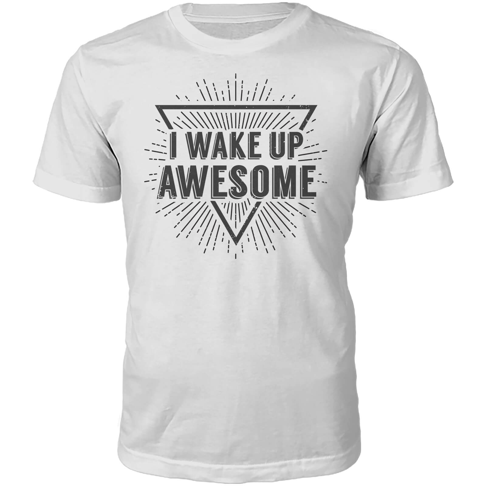 I Wake Up Awesome Slogan TShirt White IWOOT