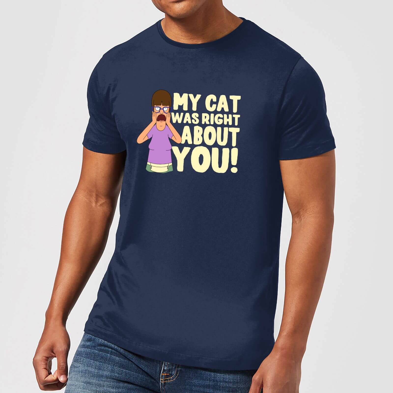Bobs Burgers My Cat Was Right About You Men S T Shirt Navy Iwoot Uk