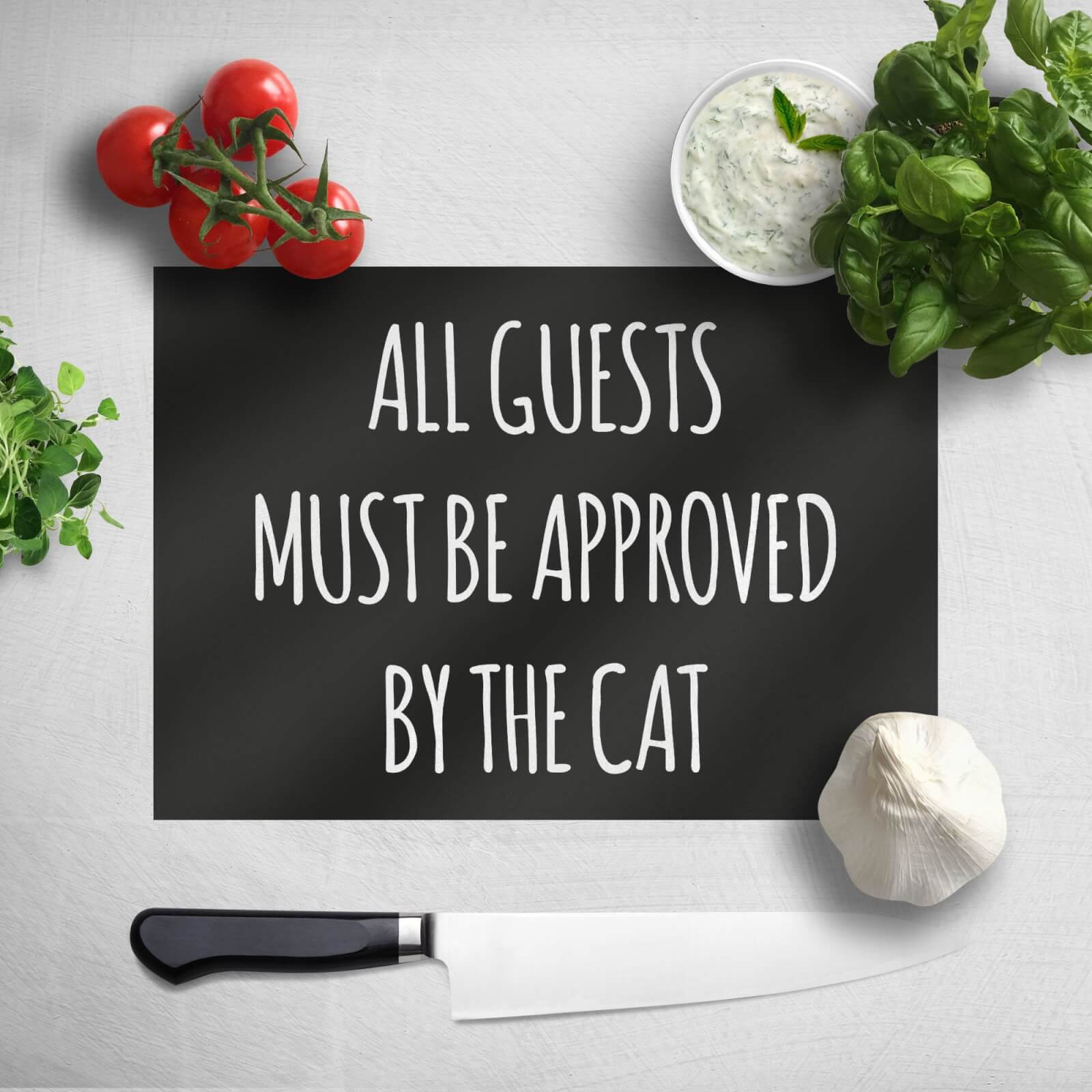 All Guests Must Be Approved By The Cat Chopping Board Pop In A