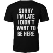 Männer Sorry I'm Late T-Shirt - Schwarz