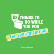 52 Things To Do While You Poo - The Sports Edition (Hardback)