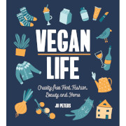 Vegan Life: Cruelty-Free Food, Fashion, Beauty and Home (Hardback)