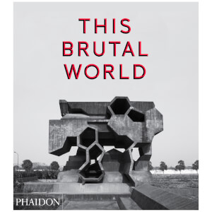 Phaidon Books: This Brutal World