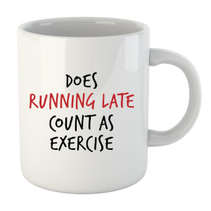 Does Running Late Count as Exercise Mug