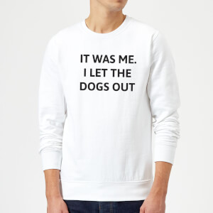 I Let The Dogs Out Sweatshirt - White