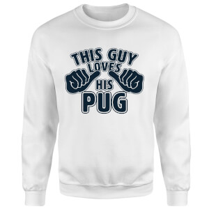 This Guy Loves His Pug Sweatshirt - White