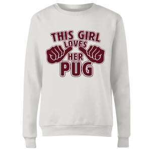 This Girl Loves Her Pug Women's Sweatshirt - White