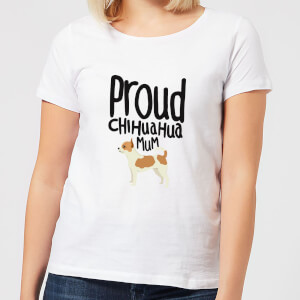 Proud Chihuahua Mum Women's T-Shirt - White
