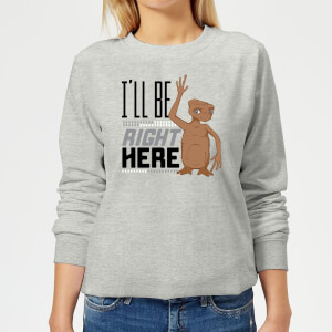 ET I'll Be Right Here Women's Sweatshirt - Grey