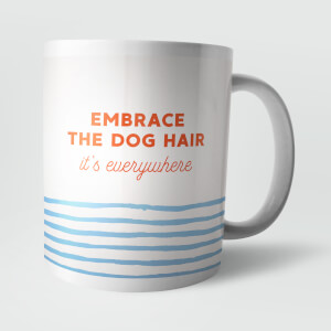 Embrace The Dog Hair Mug