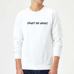 Haunt The Haters Sweatshirt - White