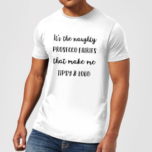 It's The Naughty Prosecco Fairies That Make Me Tipsy and Loud Men's Christmas T-Shirt - White