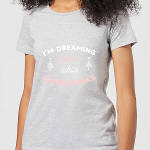 I'm Dreaming Of A White Christmas Women's Christmas T-Shirt - Grey