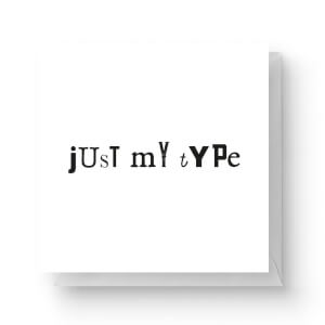 Just My Type Square Greetings Card (14.8cm x 14.8cm)