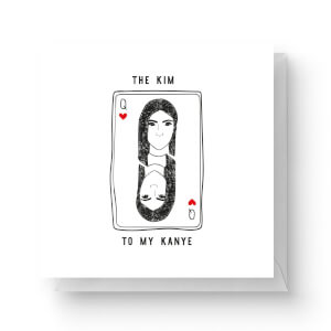 The Kim To My Kanye Square Greetings Card (14.8cm x 14.8cm)