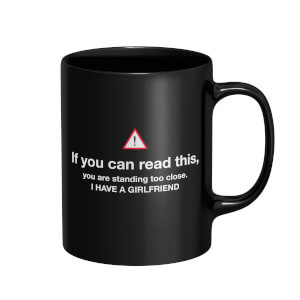 Standing Too Close, I Have A Girlfriend Mug - Black