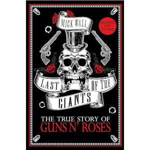 Last of the Giants: The True Story of Guns N' Roses by Mick Wall (Paperback)