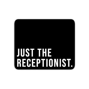 Mouse Mats Just The Receptionist Mouse Mat