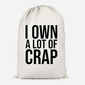 I Own A Lot Of Crap Cotton Storage Bag