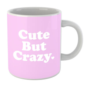 Cute But Crazy Mug